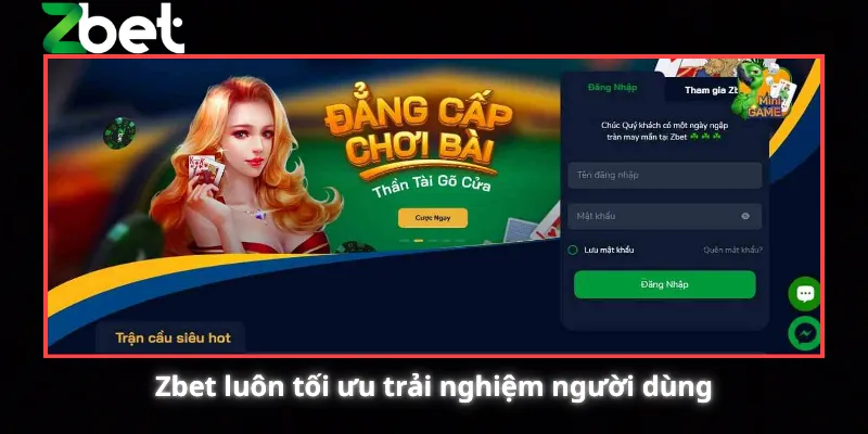 Zbet luôn tối ưu trải nghiệm người dùng